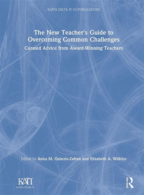 Amazon Com The New Teacher S Guide To Overcoming Common Challenges Kappa Delta Pi Co Publications 9780367409791 Quinzio Zafran Anna M Wilkins Elizabeth A Books