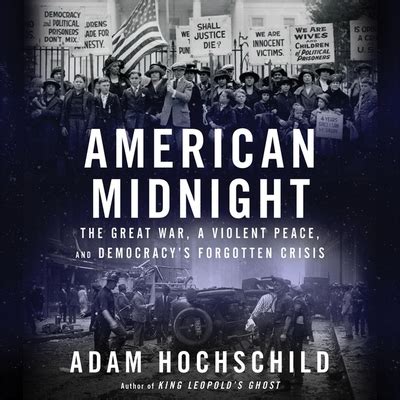 American Midnight The Great War A Violent Peace And Democracy S Forgotten Crisis Adam Hochschild 9798212036177 Amazon Com Books