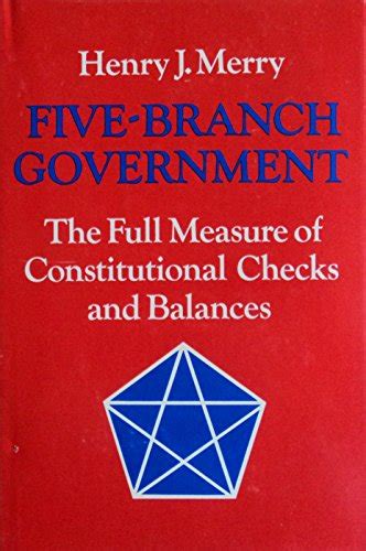Five Branch Government The Full Measure Of Constitutional Checks And