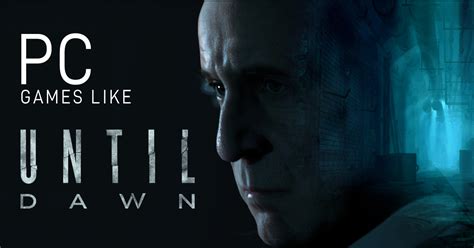 Games Like Until Dawn For Pc Vallmoros Games Like Until Dawn For Pc Vallmoros