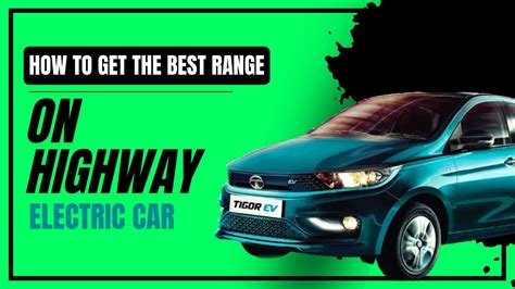 Get The Best Range On Electric Car With The Speed Of 100 On Highway Get The Best Range On Electric Car With The Speed Of 100 On Highway