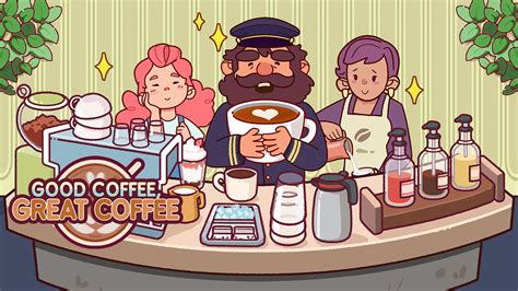 7 Tips to Know the Good Coffee Great Coffee Release Date