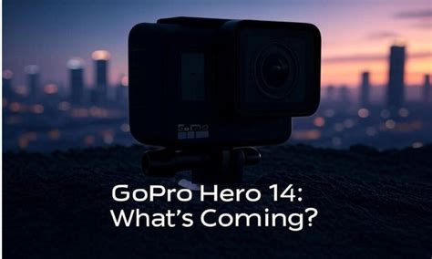 Gopro Hero 14 Is Finally Coming Specs Features Release Date