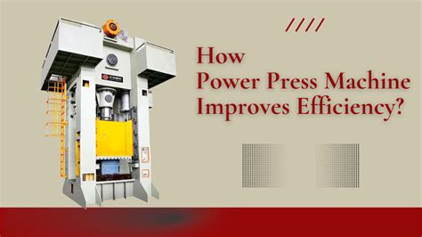 How Power Press Machines Improve Manufacturing Efficiency How Power Press Machines Improve Manufacturing Efficiency