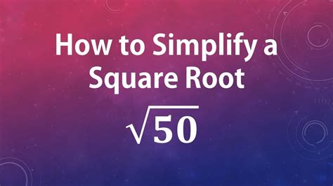 How To Simplify A Square Root Sqrt 50 Youtube