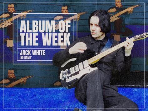 Jack White S No Name Album Review Jack White S No Name Album Review