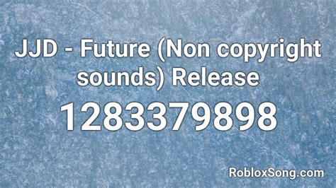 Jjd Future Non Copyright Sounds Release Roblox Id Roblox Music Jjd Future Non Copyright Sounds Release Roblox Id Roblox Music