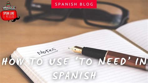 Need To Know How To Use To Need In Spanish 12 Amazing Tips
