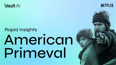 Rapid Insights American Primeval Explains How History Drives The Modern Western Boom Vault