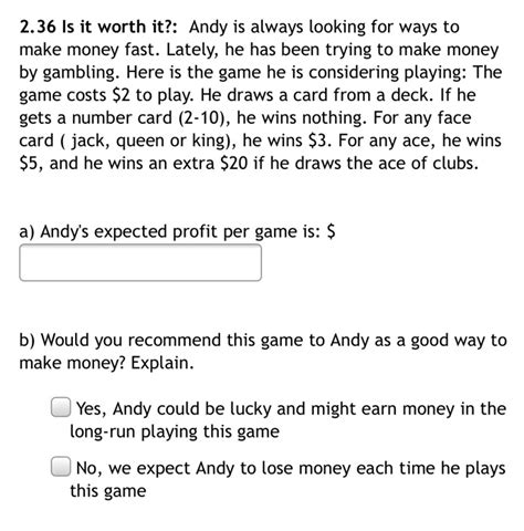 Solved Andy Is Always Looking For Ways To Make Money Fast Chegg Com