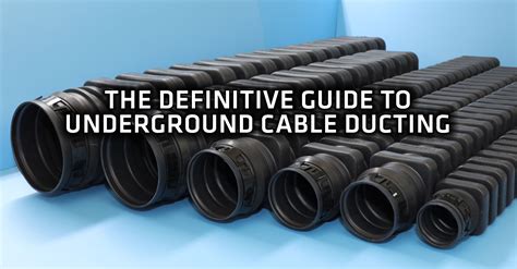 The Definitive Guide To Underground Cable Ducting E Tech Components The Definitive Guide To Underground Cable Ducting E Tech Components