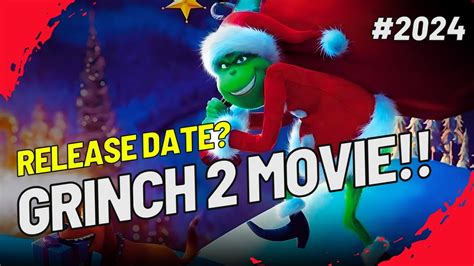 When Will the Grinch 2 Be Released in 2024?