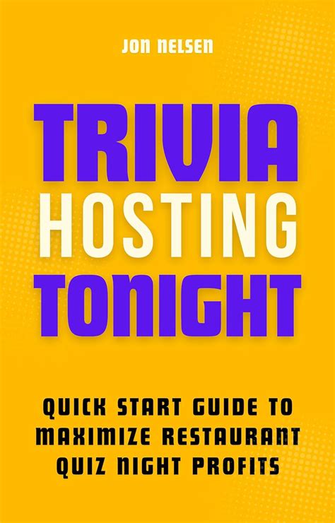 Trivia Hosting Tonight Quick Start Guide To Maximize Restaurant Quiz Night Profits With Planning Scheduling Host Selection Crafting Questions Av Promotion Boost Your Business With Trivia Nelsen Jon 9798325260896 Amazon Com Books Trivia Hosting Tonight Quick Start Guide To Maximize Restaurant Quiz Night Profits With Planning Scheduling Host Selection Crafting Questions Av Promotion Boost Your Business With Trivia Nelsen Jon 9798325260896 Amazon Com Books