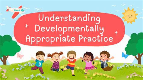 Understanding Developmentally Appropriate Practice