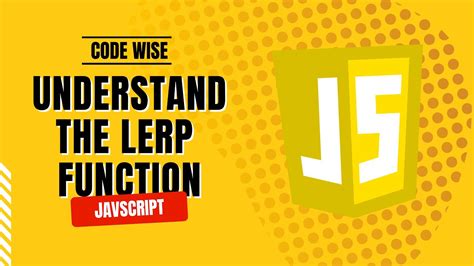 Understanding The Lerp Function In Javascript A Beginner S Guide Youtube Understanding The Lerp Function In Javascript A Beginner S Guide Youtube