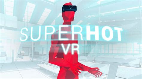 5 Super Hot VR Games