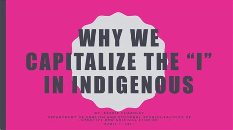 Why We Capitalize The I In Indigenous